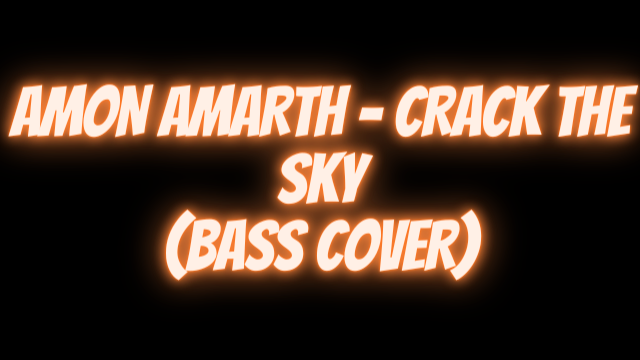 Crack the Sky – Amon Amarth (Bass Cover)