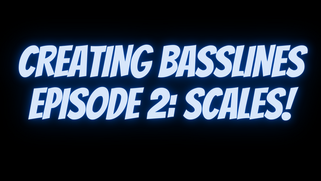 Create Basslines Episode 2: Scales!