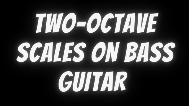 Two-Octave Scales on Bass Guitar 